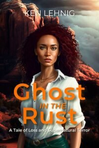 Book cover image for Ghost in the Rust a novel by Ken Lehnig.